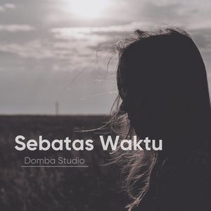 Sebatas Waktu