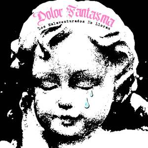 Los Malaventurados No Lloran (Version Post-Punk)