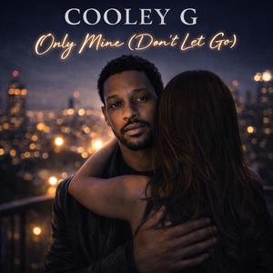 Only Mine (Don't Let Go)