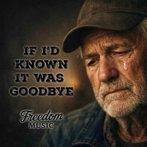 If I'd known it was goodbye