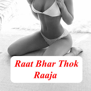 Raat Bhar Thok Raaja