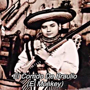 El Corrido de Braulio (El Monkey)