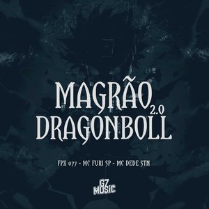 Magrão Dragonboll 2.0 (feat. MC FURI SP)