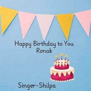 Happy Birthday To You Ronak