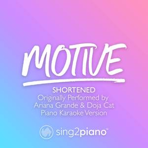 motive (Shortened) [Originally Performed by Ariana Grande & Doja Cat] (Piano Karaoke Version)