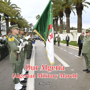 Our Algeria (Algerian Military March)