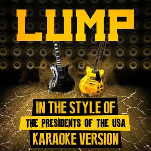 Lump (In the Style of the Presidents of the USA) [Karaoke Version]