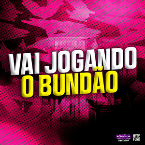 Vai Jogando o Bundão