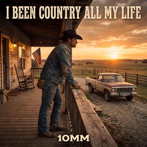 I BEEN COUNTRY ALL MY LIFE