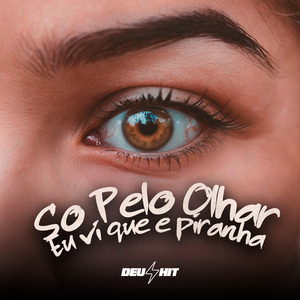 So pelo Olhar Eu Vi Que É Piranha