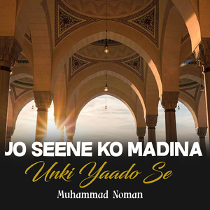 Jo Seene Ko Madina Unki Yaado Se