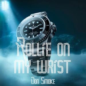 Rollie On My Wrist