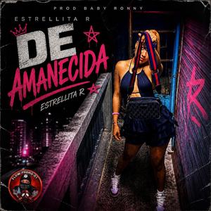De Amanecida (feat. Estrellita R & BabyRonny Produce)