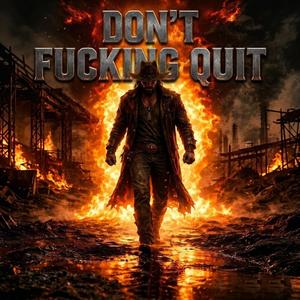 Don’t ****ing Quit