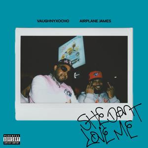 She Dont Love Me (feat. VaughnyxOcho35 & Airplane James)