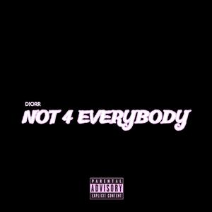 NOT 4 EVERYBODY