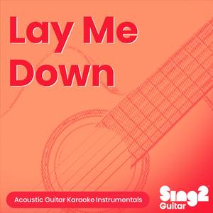 Lay Me Down (Higher Key) [Originally Performed by Sam Smith] (Acoustic Guitar Karaoke)