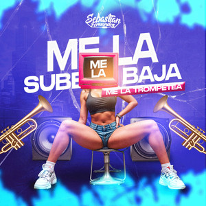 Me La Sube Me La Baja Me La Trompetea