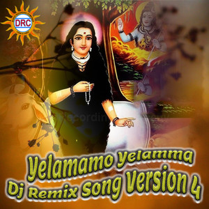 Yelamamo Yelamma (Dj Remix Song Version 4)