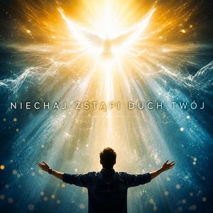 Niechaj zstąpi Duch Twój