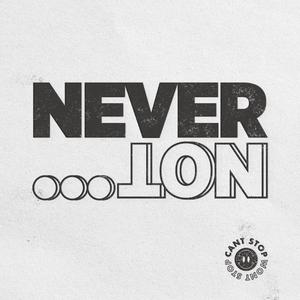 Never Not