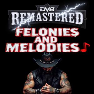 Felonies And Melodies (Remastered)