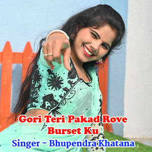Gori Teri Pakad Rove Burset Ku