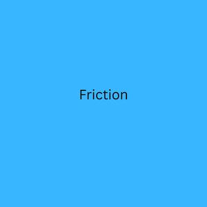 Friction