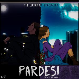 Pardesi (feat. 2facebleed)
