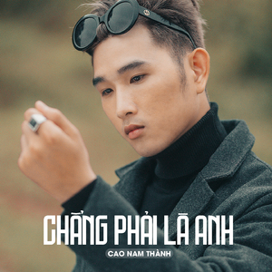 Chẳng Phải Là Anh