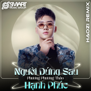 Người Đứng Sau Hạnh Phúc (Haozi Remix)