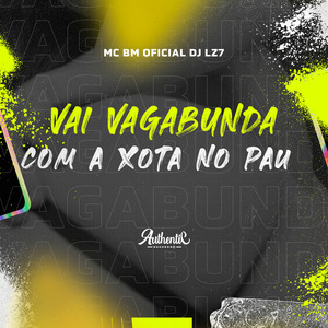 Vai Vagabunda Com a Xota no Pau