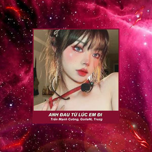 Anh Đau Từ Lúc Em Đi (Ver Rap GoilaNi)