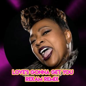 Loves Gonna Get You (Rekam remix) (Rekam remix)