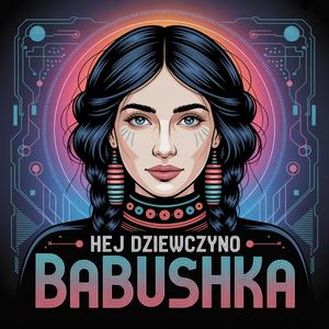 Hej Dziewczyno (feat. Babushka)