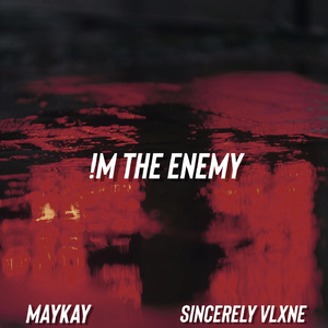 !m the Enemy (feat. Sincerely Vlxne)