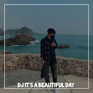 Dj It's a Beautiful Day