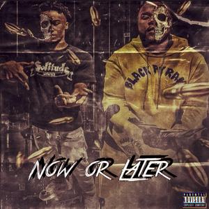 Now or Later