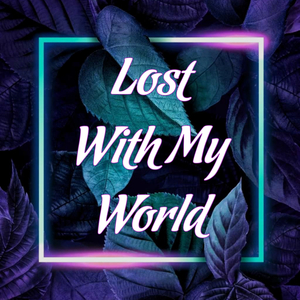 Lost With My World
