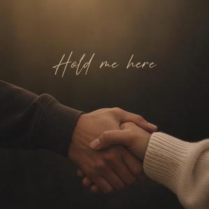Hold Me Here