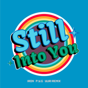 Still Into You（IRON / P.Y.G / Yuri软软 remix）