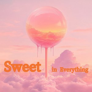 Sweet in Everything