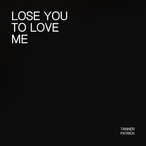 Lose You to Love Me