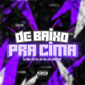 DE BAIXO PRA CIMA (feat. MC FG & MC Magrinho)