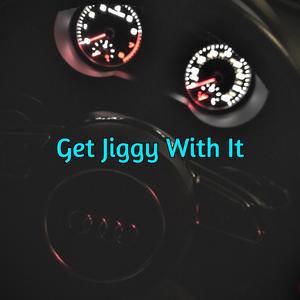 Get Jiggy With It (feat. Sir & UnknownToska)