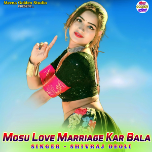 Mosu Love Marriage Kar Bala
