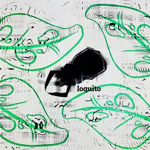 loquito