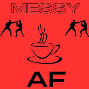 Messy AF