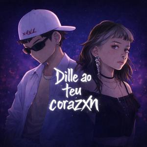 DILLE AO TEU CORAZXN