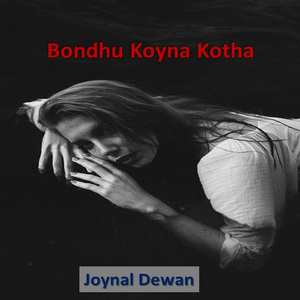 Bondhu Koyna Kotha